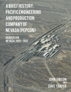 A Brief History: Pacific Engineering and Production Company of Nevada: (Pepcon), Henderson, Nevada, 1955 - 1992