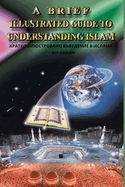 A Brief Illustrated Guide To Understanding Islam /     &#105