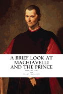 A Brief Look at Machiavelli and The Prince