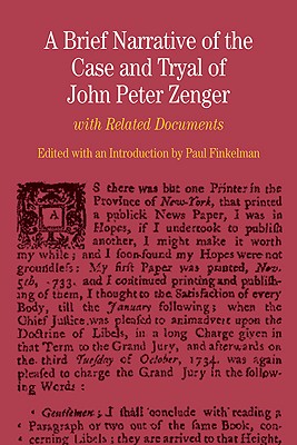 A Brief Narrative of the Case and Tryal of John Peter Zenger: With Related Documents - Finkelman, Paul