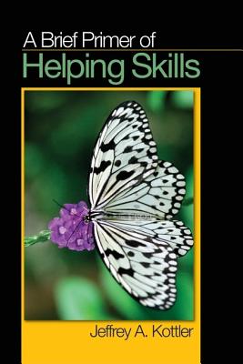 A Brief Primer of Helping Skills - Kottler, Jeffrey a