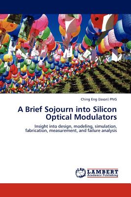 A Brief Sojourn into Silicon Optical Modulators - Png, Ching Eng (Jason)