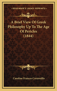 A Brief View of Greek Philosophy Up to the Age of Pericles (1844)