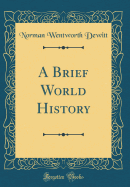A Brief World History (Classic Reprint)