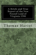 A Briefe and True Report of the New Found Land of Virginia 1590