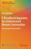 A Broadband Apparatus for Underserviced Remote Communities: Connecting the Unconnected