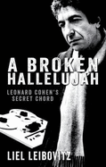 A Broken Hallelujah: Leonard Cohen's Secret Chord