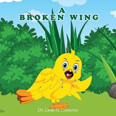 A Broken Wing - Cameron, Linda N, Dr.