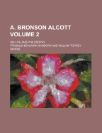 A. Bronson Alcott; His Life and Philosophy Volume 2