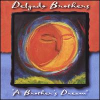 A Brothers Dream - Delgado Brothers