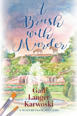 A Brush with Murder: A Watercolor Mystery - Karwoski, Gail Langer