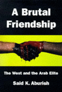 A Brutal Friendship: The West and the Arab Elite
