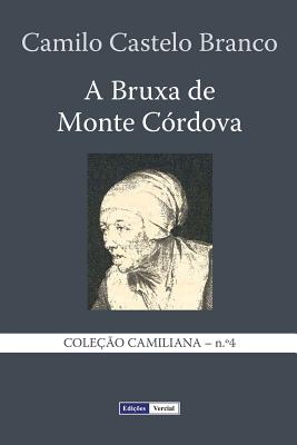A Bruxa de Monte Cordova - Castelo Branco, Camilo