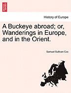 A Buckeye Abroad: Or, Wanderings in Europe, and in the Orient