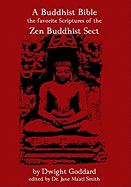 A Buddhist Bible: The Favorite Scriptures of the Zen Buddhist Sect