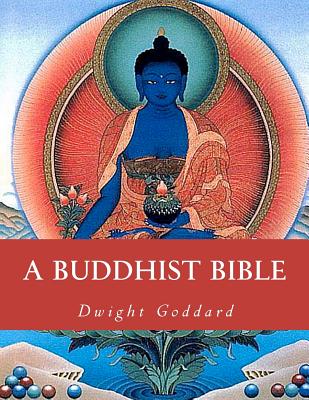 A Buddhist Bible - Goddard, Dwight