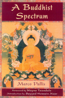 A Buddhist Spectrum: Contributions to the Christian-Buddhist Dialogue - Pallis, Marco
