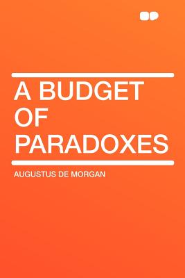 A Budget of Paradoxes - Morgan, Augustus De