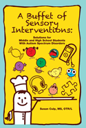 A Buffet of Sensory Interventions: Solutions for Middle and High School Students with Autism