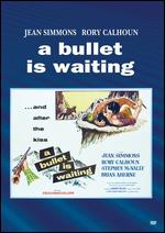 A Bullet Is Waiting - John Farrow
