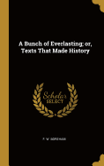 A Bunch of Everlasting; or, Texts That Made History