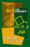 A Bundle for the Toff - Creasey, John