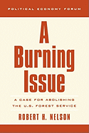 A Burning Issue: A Case for Abolishing the U.S. Forest Service