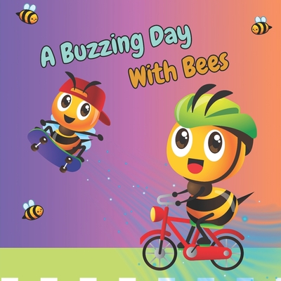 A Buzzing Day with Bees: How do they get it all done? - Campana Herring, Christina