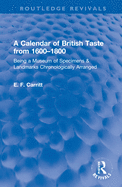 A Calendar of British Taste from 1600-1800: Being a Museum of Specimens & Landmarks Chronologically Arranged