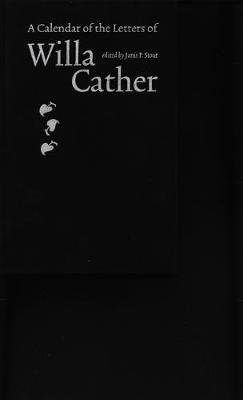 A Calendar of the Letters of Willa Cather - Cather, Willa, and Stout, Janis P (Editor)