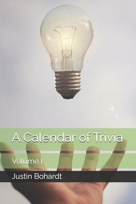 A Calendar of Trivia: Volume I - Bohardt, Justin