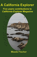 A California Explorer: Five Years Contributions to California Explorer Magazine
