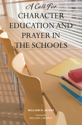 A Call for Character Education and Prayer in the Schools - Jeynes, William