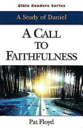 A Call to Faithfulness Student: A Study of Daniel