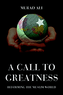 A Call to Greatness: Reforming the Muslim World