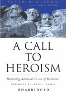 A Call to Heroism: Renewing America's Visions of Greatness