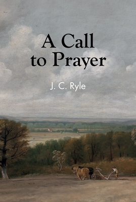 A Call to Prayer - Ryle, John Charles, BP.