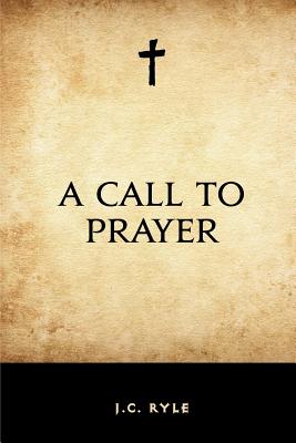 A Call to Prayer - Ryle, John Charles, BP.