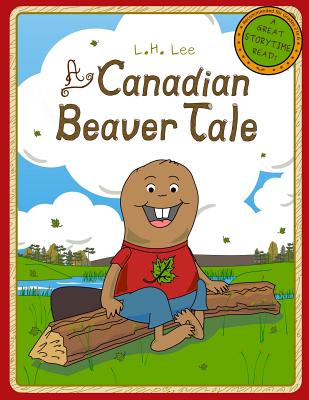 A Canadian Beaver Tale - Lee, L H