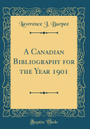 A Canadian Bibliography for the Year 1901 (Classic Reprint)