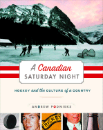 A Canadian Saturday Night: Hockey and the Culture of a Country