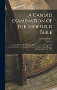 A Candid Examination of the Scoffield Bible: A Lecture Delivered Before the Ministerial Association of the Christian Reformed Church, at Calvin College, Grand Rapids, Michigan, June 1st, 1938