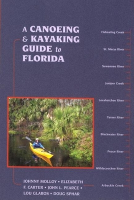 A Canoeing and Kayaking Guide to Florida - Molloy, Johnny, and Carter, Elizabeth F, and Glaros, Lou