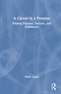 A Career Is a Promise: Finding Purpose, Success, and Fulfillment