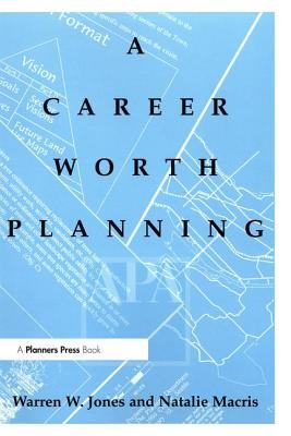 A Career Worth Planning - Jones, Warren, and Macris, Natalie