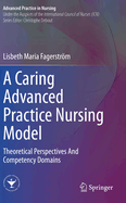 A Caring Advanced Practice Nursing Model: Theoretical Perspectives And Competency Domains