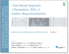 A Case-Based Approach to Pacemakers, ICDs, and Cardiac Resynchronization, Volume 1: Questions for Examination Review and Clinical Practice