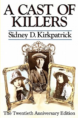 A Cast Of Killers: The Twentieth Anniversary Edition - Kirkpatrick, Sidney D