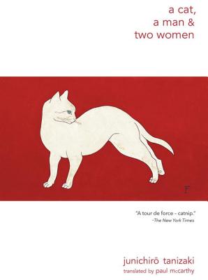 A Cat, a Man, and Two Women - Tanizaki, Junichiro, and McCarthy, Paul (Translated by)