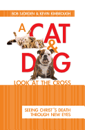 A Cat and Dog Look at the Cross